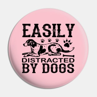 Easily Distracted by dogs Pin
