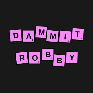 Dammit Robby! T-Shirt