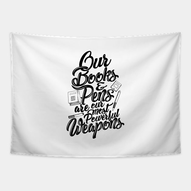 'Our Most Powerful Weapons' Education Shirt Tapestry by ourwackyhome