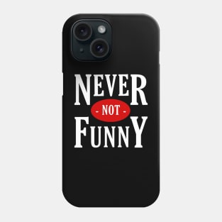 Never not funny Phone Case