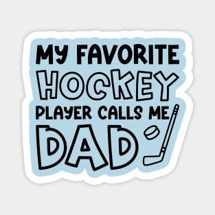 My Favorite Hockey Player Calls Me Dad Ice Hockey Field Hockey Cute Funny Magnet