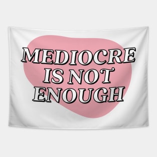 Mediocre is not enough | white black and pink Tapestry