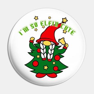 I'm So Elfin Cute Pin