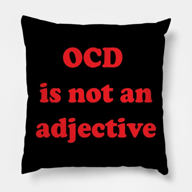 OCD is not an Adjective Pillow by Brain Zaps Suck