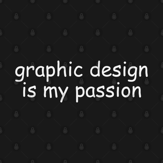 graphic design is my passion by lorocoart