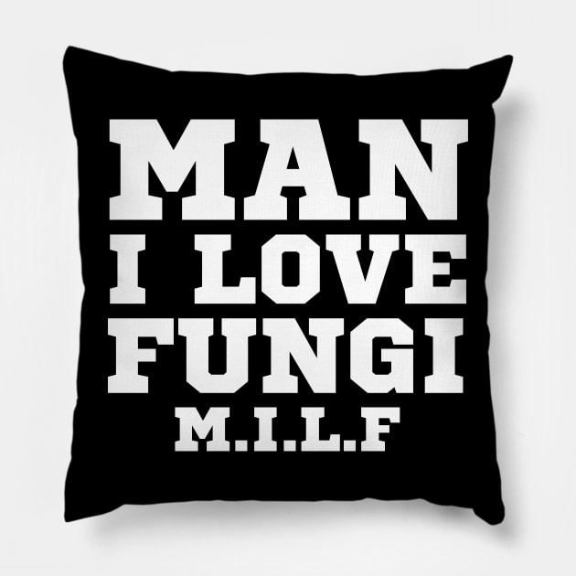 Man I Love Fungi Pillow by HobbyAndArt
