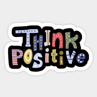 Think Positive Stickers for Sale