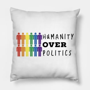 Humanity over politics. Pillow