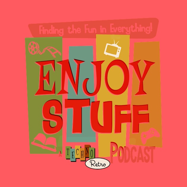 Enjoy Stuff Podcast by TechnoRetroDads