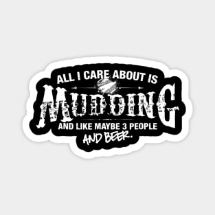 Mudding Shirt All I Care About is Mudding and Beer Magnet