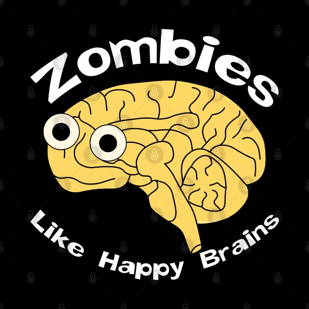 Zombies Happy Brain White Text by Barthol Graphics
