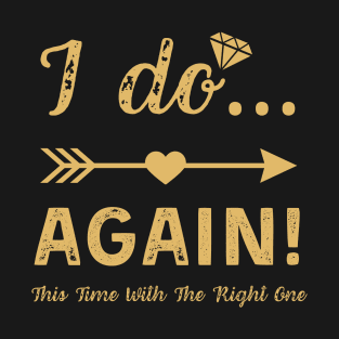 I Do Again Getting Married Groom Bride Bachelor Men Funny T-Shirt