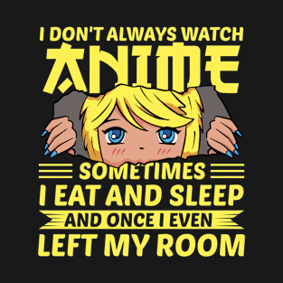 I Don't Always Watch Anime T-Shirt