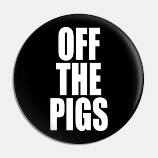 OFF THE PIGS Pin