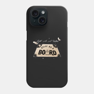 Light As A Feather Stiff As A Board Phone Case