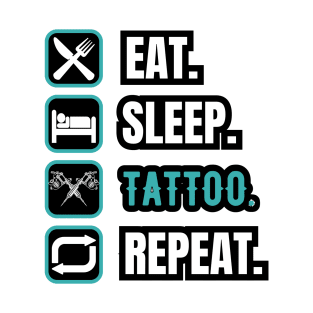 Eat Sleep Tattoo Repeat T-Shirt