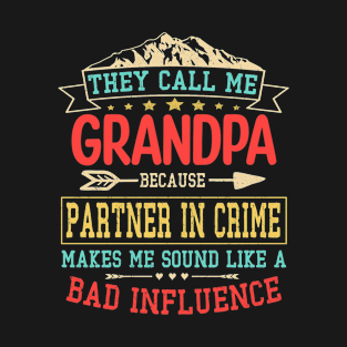 Grandpa gift - they call me bad influence Grandpa T-Shirt