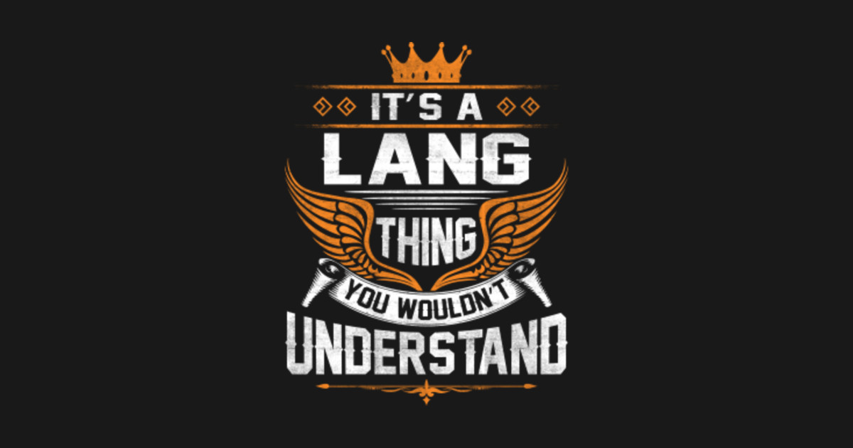 Lang Name T Shirt Lang Thing Name You Wouldn't Understand Gift Item