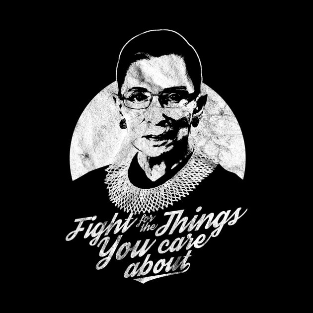 RBG Ruth Bader Ginsburg Distressed Fight For The Things You Care About by yaros