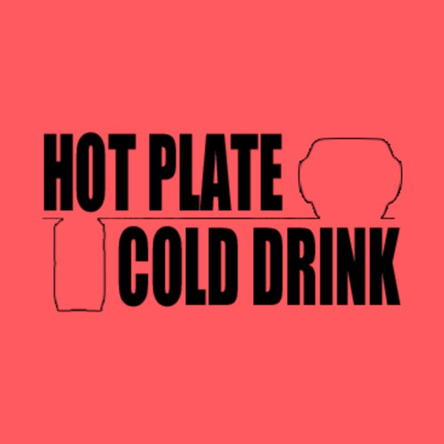 Hot Plate and a Cold Drink by 5040599C