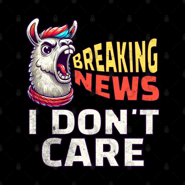 Breaking News I Don't Care Llama by alcoshirts