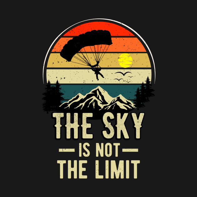 The Sky Is Not The Limit Skydiver Retro SkyDiving by Foxxy Merch