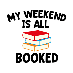 My Weekend is All Booked - Gift for Book Lover T-Shirt