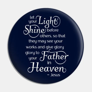 Let your light shine before others, so that they may see your good works Pin