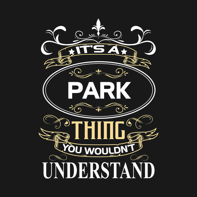 Park Name Shirt It's A Park Thing You Wouldn't Understand by Sparkle Ontani