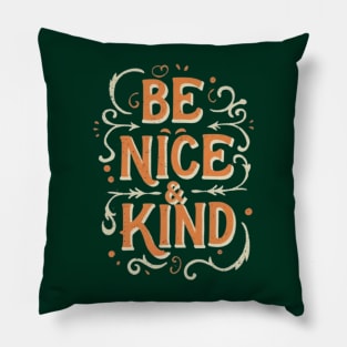 BE NICE AND KIND Pillow