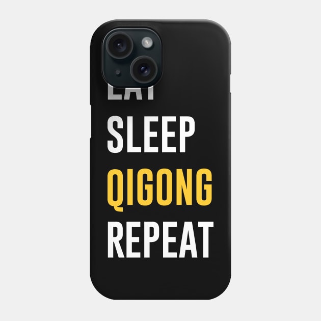 Eat Sleep Qigong Repeat Phone Case by Periaz