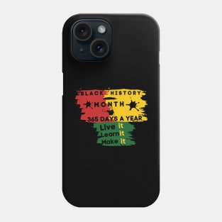 Black history month 2023 live it learn it make it 365 days a year Phone Case