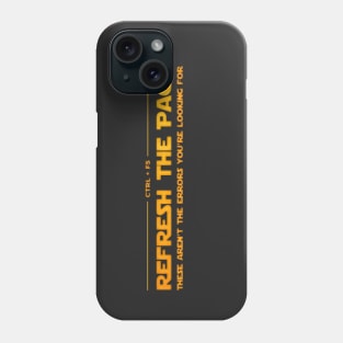 Ctrl + F5 Refresh the page - These aren't the errors you're looking for Phone Case