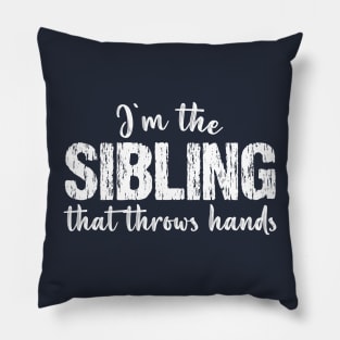 I'm The Sibling That Throws Hands - Funny Vintage Matching Pillow