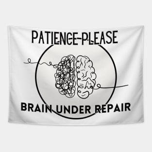 Patience Please - Brain Under Repair Tapestry