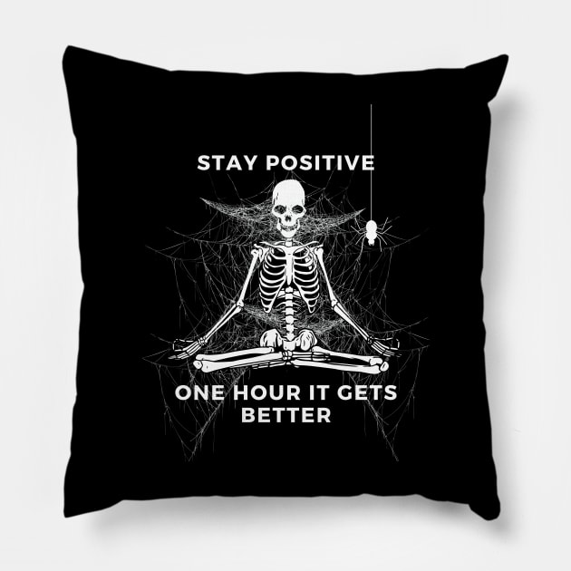 Stay Positive One Hour It Gets Better Pillow by Daniel99K