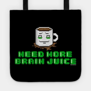 NEED MORE BRAIN JUICE Tote