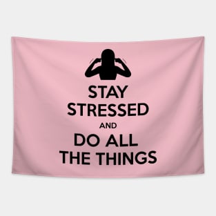 Stay stressed and do all the things Tapestry