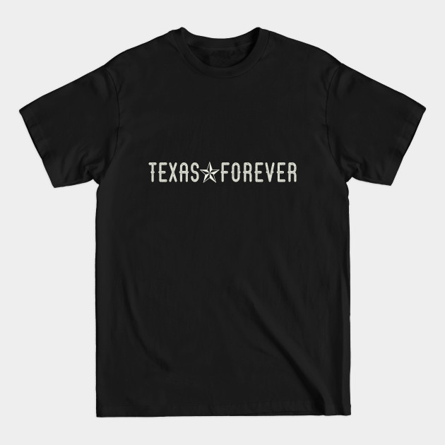 Disover Texas Forever with Lonestar - Texas Forever - T-Shirt