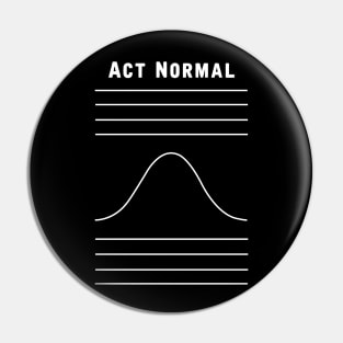 Act Normal Pin