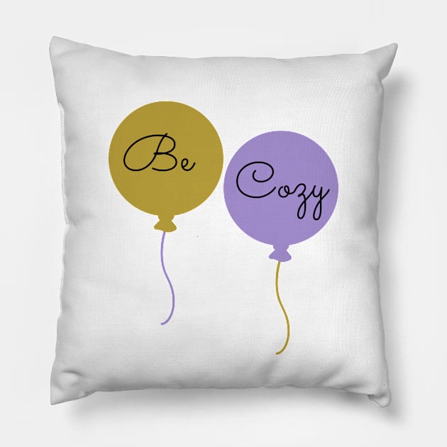 Be Cozy Pillow by ArtoCrafto