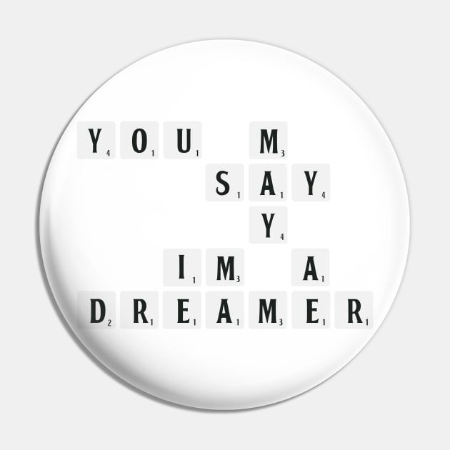 You may say I'm a dreamer Pin by chillstudio