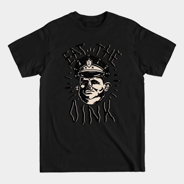 Disover Eat The Oink - Fuck The Police - Fuck The Police - T-Shirt