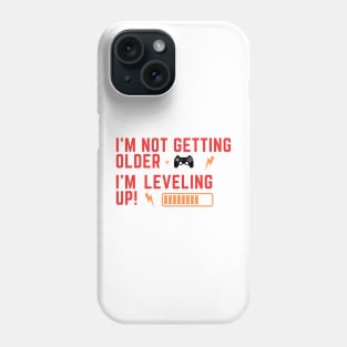 I'm not getting older, I'm leveling up! Gamers Birthday Phone Case