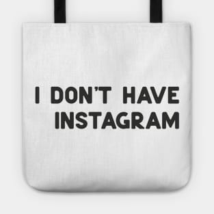 don't have instagram Tote