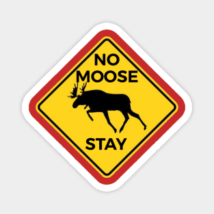 No Moose Stay Magnet