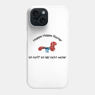 Hoppe Hoppe Reiter, ich hoff ich leb' nicht weiter Phone Case