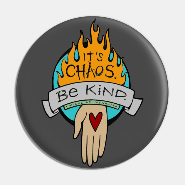 It's Chaos, Be Kind Pin by Earthenwood