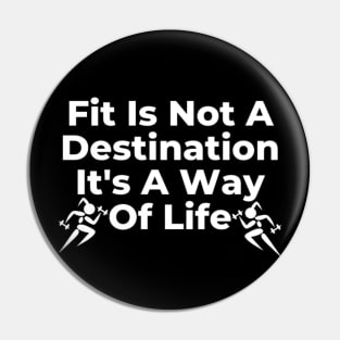 Fitness is not a destination it's a way of life Pin