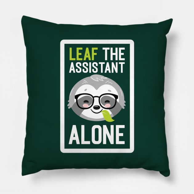 Funny Assistant Pun - Leaf me Alone - Gifts for Assistants Pillow by BetterManufaktur